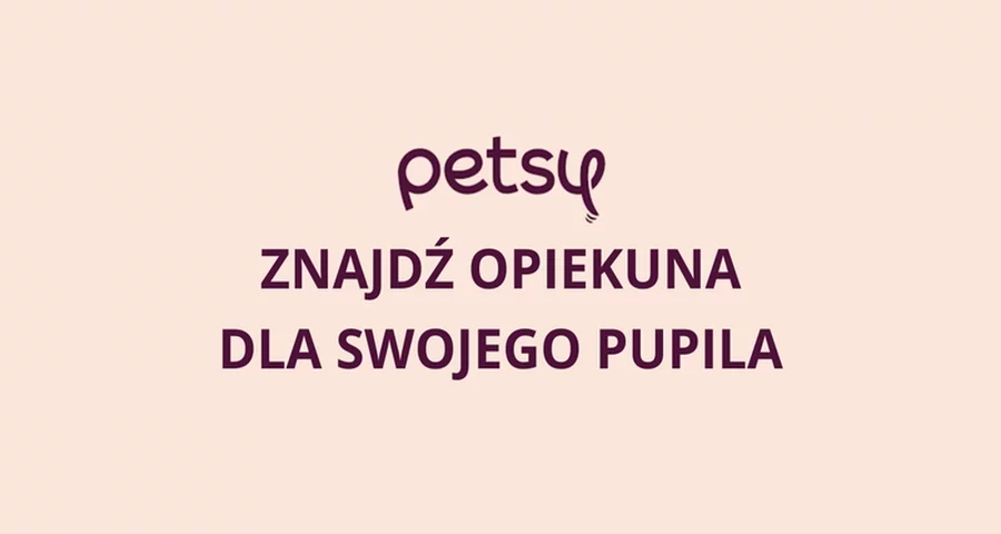 Petsy - opieka nad Twoim pupilem
